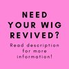 NEED YOUR WIG REVIVED?
